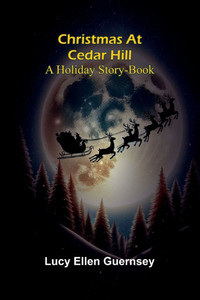 Christmas at Cedar Hill: A holiday story-book Christmas at Cedar Hill: A holiday story-book