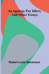 An apology for idlers, and other essays - 9789367248713