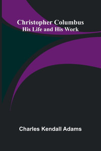 Christopher Columbus: His Life and His Work - 9789367248782 Christopher Columbus: His Life and His Work - 9789367248782