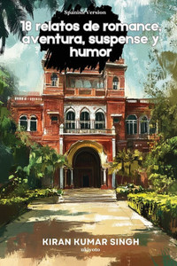 18 relatos de romance, aventura, suspense y humor 18 relatos de romance, aventura, suspense y humor