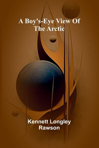 A Boy'S-Eye View Of The Arctic - 9789368391630 A Boy'S-Eye View Of The Arctic - 9789368391630