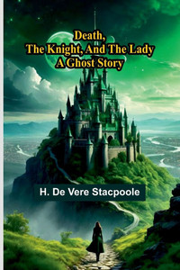 Death, The Knight, And The Lady: A Ghost Story Death, The Knight, And The Lady: A Ghost Story