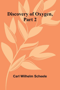 Discovery Of Oxygen, Part 2 Discovery Of Oxygen, Part 2