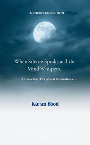 When silence speaks and the mind whispers........ When silence speaks and the mind whispers........
