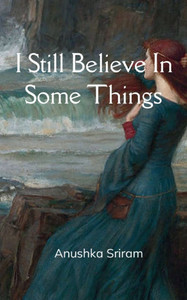 I Still Believe In Some Things I Still Believe In Some Things