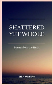 Shattered Yet Whole Shattered Yet Whole