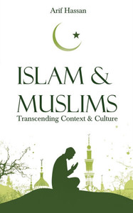 Islam & Muslims: Transcending Context & Culture Islam & Muslims: Transcending Context & Culture