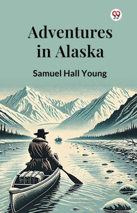 Adventures in Alaska - 9789370420410 Adventures in Alaska - 9789370420410