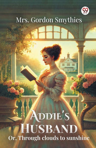 Addie's Husband Or, Through clouds to sunshine