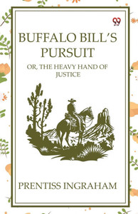 Buffalo Bill's Pursuit Or, The Heavy Hand Of Justice