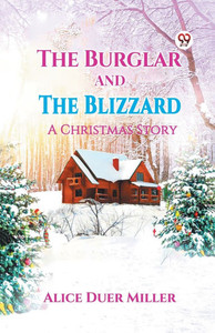 The Burglar And The Blizzard A Christmas Story The Burglar And The Blizzard A Christmas Story