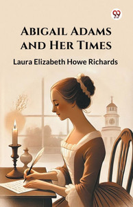 Abigail Adams and Her Times - 9789370429987