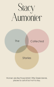 The Collected Stories of Stacy Aumonier - (Paperback or Softback)
