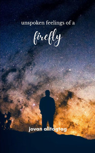 unspoken feelings of a firefly unspoken feelings of a firefly