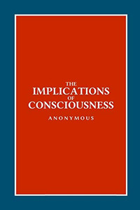 The Implications Of Consciousness