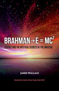 Brahman&#8594;E = MC² (Science and the Mystical Secrets of the Universe)