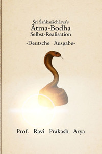Śri Śaṅkarāchārya's Ātma-Bodha: Selbst-Realisation -Deutsche Ausgabe Śri Śaṅkarāchārya's Ātma-Bodha: Selbst-Realisation -Deutsche Ausgabe