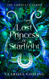 Lost Princess of Starlight omnibus: The complete YA fae fantasy series Lost Princess of Starlight omnibus: The complete YA fae fantasy series