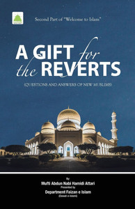 A GIFT FOR THE REVERTS (Second Part of Welcome to Islam)