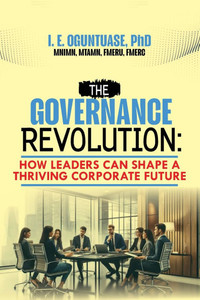 The Governance Revolution: How Leaders Can Shape a Thriving Corporate Future The Governance Revolution: How Leaders Can Shape a Thriving Corporate Future