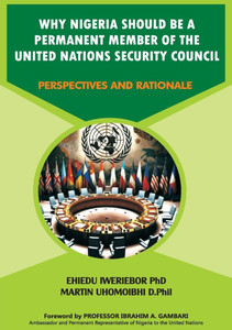Why Nigeria Should Be a Permanent Member of the United Nations Security Council: Perspectives and Rationale Why Nigeria Should Be a Permanent Member of the United Nations Security Council: Perspectives and Rationale