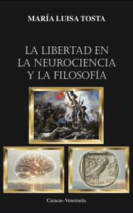 La libertad en la neurociencia y la Filosofía La libertad en la neurociencia y la Filosofía