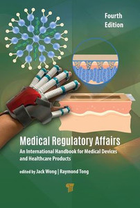 Medical Regulatory Affairs: An International Handbook for Medical Devices and Healthcare Products (Fourth Edition)