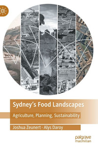 Sydney's Food Landscapes: Agriculture, Planning, Sustainability Sydney's Food Landscapes: Agriculture, Planning, Sustainability