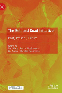 The Belt and Road Initiative: Past, Present, Future The Belt and Road Initiative: Past, Present, Future