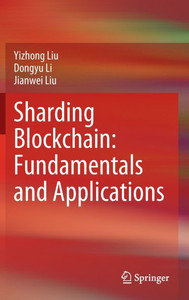 Sharding Blockchain: Fundamentals and Applications Sharding Blockchain: Fundamentals and Applications