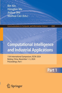 Computational Intelligence and Industrial Applications: 11th International Symposium, Isciia 2024, Beijing, China, November 1-5, 2024, Proceedings, Pa - 9789819647521 Computational Intelligence and Industrial Applications: 11th International Symposium, Isciia 2024, Beijing, China, November 1-5, 2024, Proceedings, Pa - 9789819647521