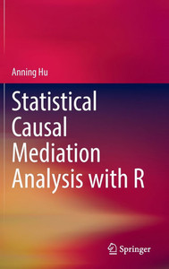 Statistical Causal Mediation Analysis with R Statistical Causal Mediation Analysis with R