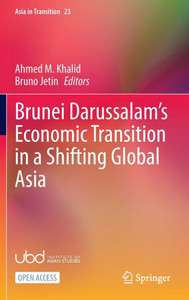 Brunei Darussalam's Economic Transition in a Shifting Global Asia Brunei Darussalam's Economic Transition in a Shifting Global Asia