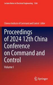 Proceedings of 2024 12th China Conference on Command and Control: Volume I