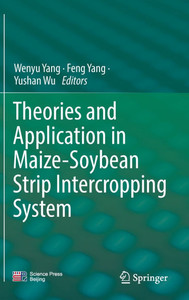 Theories and Application in Maize-Soybean Strip Intercropping System Theories and Application in Maize-Soybean Strip Intercropping System