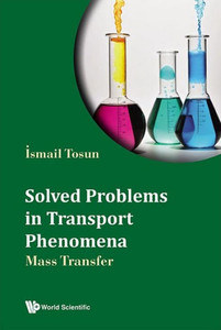 Solved Problems in Transport Phenomena: Mass Transfer Solved Problems in Transport Phenomena: Mass Transfer