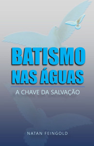 Batismo nas Águas: A Chave da Salvação Batismo nas Águas: A Chave da Salvação