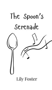 The Spoon's Serenade - (Hardback or Cased Book) The Spoon's Serenade - (Hardback or Cased Book)