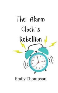 The Alarm Clock's Rebellion - (Paperback or Softback) The Alarm Clock's Rebellion - (Paperback or Softback)