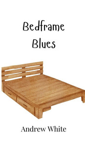 Bedframe Blues - (Hardback or Cased Book) Bedframe Blues - (Hardback or Cased Book)