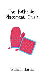 The Potholder Placement Crisis The Potholder Placement Crisis