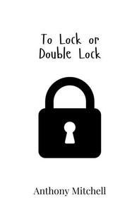 To Lock or Double Lock To Lock or Double Lock