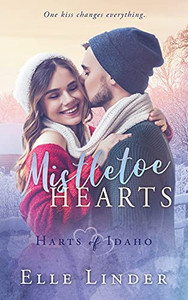Mistletoe Hearts (Harts Of Idaho) Mistletoe Hearts (Harts Of Idaho)