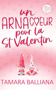 Un ArnaCoeur pour la St-Valentin: Une romance de Saint-Valentin Un ArnaCoeur pour la St-Valentin: Une romance de Saint-Valentin
