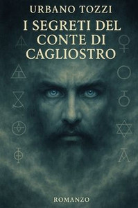 I segreti del Conte di Cagliostro: L'ultimo Alchimista I segreti del Conte di Cagliostro: L'ultimo Alchimista