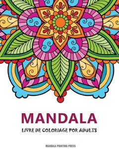 Mandalas: Un livre de coloriage pour adultes avec magnifiques mandalas pour soulager le stress et se détendre Mandalas: Un livre de coloriage pour adultes avec magnifiques mandalas pour soulager le stress et se détendre
