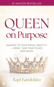 Queen On Purpose: Awaken to Your Royal Identity - Arise, Take Your Place, and Reign! Queen On Purpose: Awaken to Your Royal Identity - Arise, Take Your Place, and Reign!