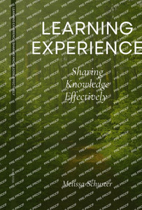 Learning Experience: Sharing Knowledge Effectively Learning Experience: Sharing Knowledge Effectively