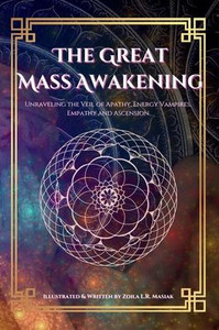 The Great Mass Awakening: Unraveling the Veil of Apathy, Energy Vampire, Empathy and Ascension