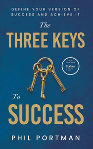 The Three Keys to Success: Define Your Version of Success and Achieve It
